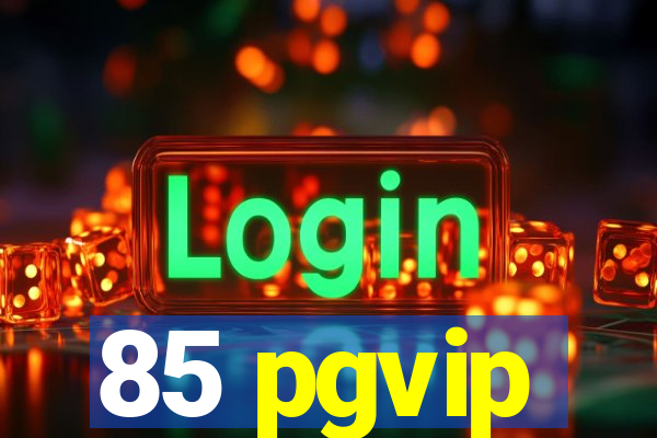 85 pgvip